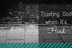 Trusting-God-when-its-hard.jpg